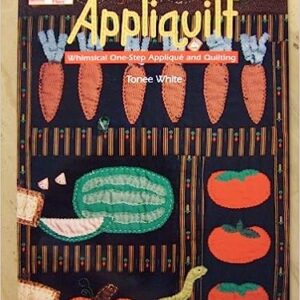 Appliquilt Whimsical One-Step Applique and Quilting by Tonee White
